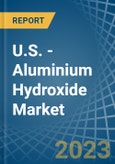 U.S. - Aluminium Hydroxide - Market Analysis, Forecast, Size, Trends and Insights. Update: COVID-19 Impact- Product Image