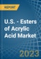 U.S. - Esters of Acrylic Acid - Market Analysis, Forecast, Size, Trends and Insights. Update: COVID-19 Impact - Product Thumbnail Image