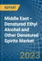 Middle East - Denatured Ethyl Alcohol and Other Denatured Spirits - Market Analysis, Forecast, Size, Trends and Insights. Update: COVID-19 Impact - Product Image