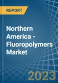 Northern America - Fluoropolymers - Market Analysis, Forecast, Size, Trends and Insights. Update: COVID-19 Impact- Product Image
