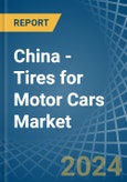 China - Tires for Motor Cars - Market Analysis, forecast, Size, Trends and Insights. Update: COVID-19 Impact- Product Image