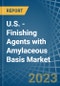 U.S. - Finishing Agents with Amylaceous Basis - Market Analysis, Forecast, Size, Trends and Insights. Update: COVID-19 Impact - Product Thumbnail Image