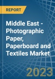 Middle East - Photographic Paper, Paperboard and Textiles - Market Analysis, Forecast, Size, Trends and Insights. Update: COVID-19 Impact- Product Image