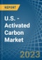 U.S. - Activated Carbon - Market Analysis, Forecast, Size, Trends and Insights. Update: COVID-19 Impact - Product Thumbnail Image
