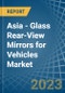 Asia - Glass Rear-View Mirrors for Vehicles - Market Analysis, forecast, Size, Trends and Insights. Update: COVID-19 Impact - Product Thumbnail Image