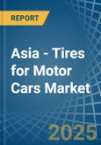 Asia - Tires for Motor Cars - Market Analysis, forecast, Size, Trends and Insights. Update: COVID-19 Impact- Product Image