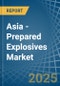 Asia - Prepared Explosives (Excluding Propellant Powders) - Market Analysis, Forecast, Size, Trends and Insights. Update: COVID-19 Impact - Product Image