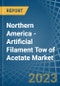 Northern America - Artificial Filament Tow of Acetate - Market Analysis, Forecast, Size, Trends and Insights. Update: COVID-19 Impact - Product Image