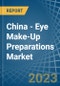 China - Eye Make-Up Preparations - Market Analysis, Forecast, Size, Trends and Insights. Update: COVID-19 Impact - Product Image