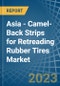 Asia - Camel-Back Strips for Retreading Rubber Tires - Market Analysis, forecast, Size, Trends and Insights. Update: COVID-19 Impact - Product Image