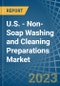 U.S. - Non-Soap Washing and Cleaning Preparations - Market Analysis, Forecast, Size, Trends and Insights. Update: COVID-19 Impact - Product Image