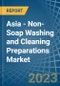 Asia - Non-Soap Washing and Cleaning Preparations - Market Analysis, Forecast, Size, Trends and Insights. Update: COVID-19 Impact - Product Image