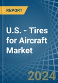 U.S. - Tires for Aircraft - Market Analysis, forecast, Size, Trends and Insights. Update: COVID-19 Impact- Product Image