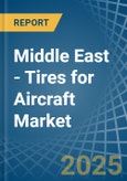 Middle East - Tires for Aircraft - Market Analysis, forecast, Size, Trends and Insights. Update: COVID-19 Impact- Product Image