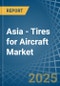 Asia - Tires for Aircraft - Market Analysis, forecast, Size, Trends and Insights. Update: COVID-19 Impact - Product Image