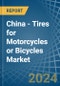 China - Tires for Motorcycles or Bicycles - Market Analysis, forecast, Size, Trends and Insights. Update: COVID-19 Impact - Product Image