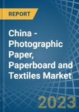 China - Photographic Paper, Paperboard and Textiles - Market Analysis, Forecast, Size, Trends and Insights. Update: COVID-19 Impact- Product Image