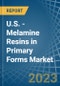 U.S. - Melamine Resins in Primary Forms - Market Analysis, Forecast, Size, Trends and insights. Update: COVID-19 Impact - Product Image