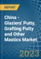 China - Glaziers' Putty, Grafting Putty and Other Mastics - Market Analysis, Forecast, Size, Trends and Insights. Update: COVID-19 Impact - Product Image