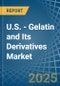 U.S. - Gelatin and Its Derivatives - Market Analysis, Forecast, Size, Trends and Insights. Update: COVID-19 Impact - Product Thumbnail Image
