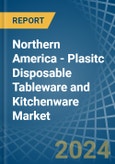 Northern America - Plasitc Disposable Tableware and Kitchenware - Market Analysis, Forecast, Size, Trends and Insights. Update: COVID-19 Impact- Product Image