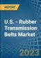U.S. - Rubber Transmission Belts - Market Analysis, Forecast, Size, Trends and Insights. Update: COVID-19 Impact - Product Thumbnail Image