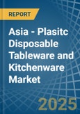 Asia - Plasitc Disposable Tableware and Kitchenware - Market Analysis, Forecast, Size, Trends and Insights. Update: COVID-19 Impact- Product Image