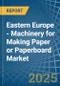 Eastern Europe - Machinery for Making Paper or Paperboard - Market Analysis, forecast, Size, Trends and Insights. Update: COVID-19 Impact - Product Thumbnail Image