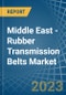 Middle East - Rubber Transmission Belts - Market Analysis, Forecast, Size, Trends and Insights. Update: COVID-19 Impact - Product Thumbnail Image