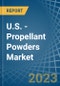 U.S. - Propellant Powders - Market Analysis, Forecast, Size, Trends and Insights. Update: COVID-19 Impact - Product Image