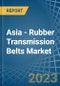 Asia - Rubber Transmission Belts - Market Analysis, Forecast, Size, Trends and Insights. Update: COVID-19 Impact - Product Thumbnail Image