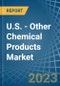 U.S. - Other Chemical Products - Market Analysis, Forecast, Size, Trends and Insights. Update: COVID-19 Impact - Product Thumbnail Image