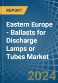 Eastern Europe - Ballasts for Discharge Lamps or Tubes - Market Analysis, forecast, Size, Trends and Insights. Update: COVID-19 Impact- Product Image