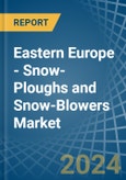 Eastern Europe - Snow-Ploughs and Snow-Blowers - Market Analysis, Forecast, Size, Trends and Insights. Update: COVID-19 Impact- Product Image