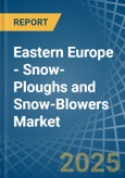 Eastern Europe - Snow-Ploughs and Snow-Blowers - Market Analysis, Forecast, Size, Trends and Insights. Update: COVID-19 Impact- Product Image