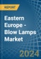 Eastern Europe - Blow Lamps - Market Analysis, Forecast, Size, Trends and Insights. Update: COVID-19 Impact - Product Thumbnail Image