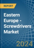 Eastern Europe - Screwdrivers - Market Analysis, Forecast, Size, Trends and Insights. Update: COVID-19 Impact- Product Image