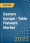 Eastern Europe - Table Flatware - Market Analysis, Forecast, Size, Trends and Insights. Update: COVID-19 Impact - Product Image