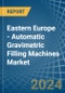 Eastern Europe - Automatic Gravimetric Filling Machines - Market Analysis, Forecast, Size, Trends and Insights. Update: COVID-19 Impact - Product Image