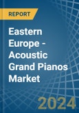 Eastern Europe - Acoustic Grand Pianos - Market Analysis, Forecast, Size, Trends and Insights. Update: COVID-19 Impact- Product Image