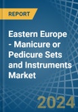 Eastern Europe - Manicure or Pedicure Sets and Instruments - Market Analysis, Forecast, Size, Trends and Insights. Update: COVID-19 Impact- Product Image