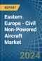Eastern Europe - Civil Non-Powered Aircraft - Market Analysis, Forecast, Size, Trends and Insights. Update: COVID-19 Impact - Product Thumbnail Image