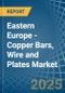 Eastern Europe - Copper Bars, Wire and Plates - Market Analysis, Forecast, Size, Trends and Insights. Update: COVID-19 Impact - Product Image