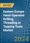 Eastern Europe - Hand-Operated Drilling, Threading or Tapping Tools - Market Analysis, Forecast, Size, Trends and Insights. Update: COVID-19 Impact - Product Image