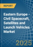 Eastern Europe - Civil Spacecraft, Satellites and Launch Vehicles - Market Analysis, Forecast, Size, Trends and Insights. Update: COVID-19 Impact- Product Image