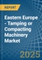 Eastern Europe - Tamping or Compacting Machinery - Market Analysis, Forecast, Size, Trends and Insights. Update: COVID-19 Impact - Product Image