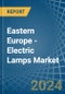 Eastern Europe - Electric Lamps - Market Analysis, Forecast, Size, Trends and Insights. Update: COVID-19 Impact - Product Image
