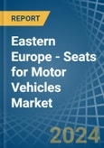 Eastern Europe - Seats for Motor Vehicles - Market Analysis, forecast, Size, Trends and Insights. Update: COVID-19 Impact- Product Image