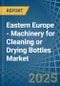 Eastern Europe - Machinery for Cleaning or Drying Bottles - Market Analysis, forecast, Size, Trends and Insights. Update: COVID-19 Impact - Product Thumbnail Image