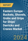 Eastern Europe - Buckets, Shovels, Grabs and Grips for Ships' Derricks and Cranes - Market Analysis, forecast, Size, Trends and Insights. Update: COVID-19 Impact- Product Image